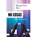 No-Cosas. Quiebras del Mundo de Hoy / Non-Things: Upheaval in the Lifeworld - Paperback