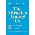 The Miracles Among Us: How God's Grace Plays a Role in Healing - Hardcover