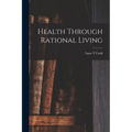 Health Through Rational Living - Paperback