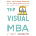 The Visual MBA: Two Years of Business School Packed Into One Priceless Book of Pure Awesomeness - Paperback