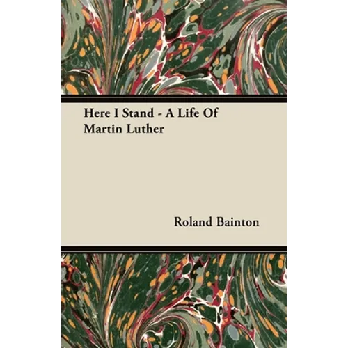Here I Stand - A Life Of Martin Luther - Hardcover