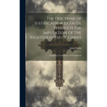 The Doctrine of Justification by Faith, Through the Imputation of the Righteousness of Christ: Explained, Confirmed, and Vindicated - Hardcover