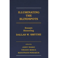 Illuminating the Blindspots: Essays Honoring Dallas W. Smythe - Paperback