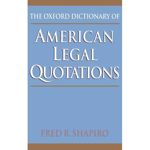 The Oxford Dictionary of American Legal Quotations - Hardcover