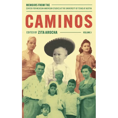 Caminos: Memoirs from the Center for Mexican American Studies at the University of Texas at Austin - Paperback
