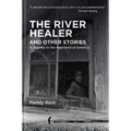 The River Healer and Other Stories: A Journey to the Heartland of America - Hardcover