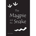 The Magpie and the Snake: A Modern Dreamtime Story - Paperback