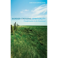 Border-Crossing Spirituality: Transformation in the Borderland - Paperback