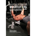 60 Recipes for Protein Snacks for Weightlifters: Speed up Muscle Growth without Pills, Creatine Supplements, Or Anabolic Steroids - Paperback