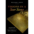 Visions in a Seer Stone: Joseph Smith and the Making of the Book of Mormon - Paperback
