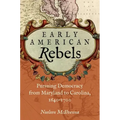 Early American Rebels: Pursuing Democracy from Maryland to Carolina, 1640-1700 - Paperback