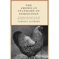 The American Standard of Perfection - A Complete Description of All Recognized Varieties of Fowls - Hardcover