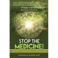 Stop the Medicine!: A Medical Doctor's Miraculous Recovery with Natural Healing - Paperback