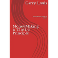 MoneyMaking & The 1/3 Principle: MoneyMaking Guide 1st Ed. - Paperback
