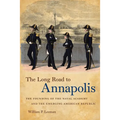 The Long Road to Annapolis: The Founding of the Naval Academy and the Emerging American Republic - Paperback