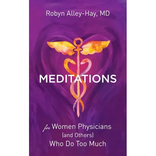 Meditations for Women Physicians (and Others) Who Do Too Much - Paperback