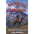God, Rocky Trails & The Mountains - Paperback