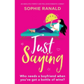 Just Saying: An absolutely perfect and feel good romantic comedy - Paperback