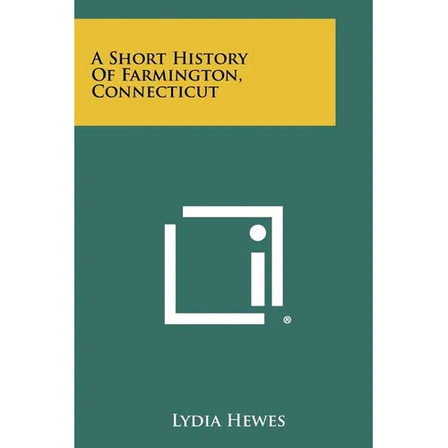 A Short History of Farmington, Connecticut - Paperback