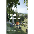 Enoch Mast's Ballroom - Hardcover