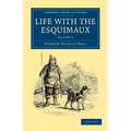 Life with the Esquimaux: The Narrative of Captain Charles Francis Hall of the Whaling Barque George Henry from the 29th May, 1860, to the 13th - Paperback