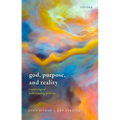 God, Purpose, and Reality: A Euteleological Understanding of Theism - Hardcover