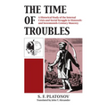 The Time of Troubles: A Historical Study of the Internal Crisis and Social Struggles in Sixteenth- And Seventeeth-Century Muscovy - Paperback