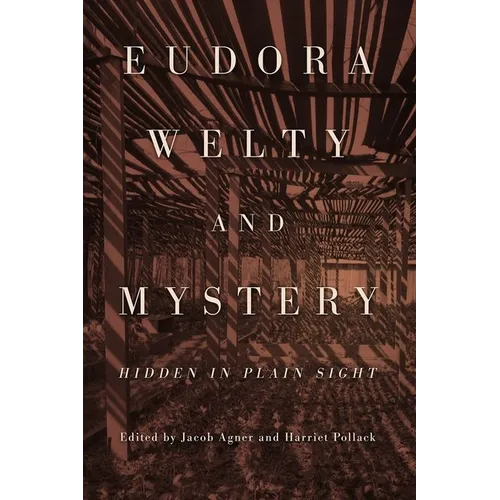 Eudora Welty and Mystery: Hidden in Plain Sight (Hardback) - Hardcover