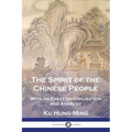 The Spirit of the Chinese People: With an Essay on Civilisation and Anarchy - Paperback