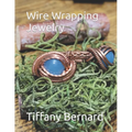 Wire Wrapping Jewelry: Intermediate Wire Braiding Techniques and Ring Setting Creating with Step-by-Step Guided Instructions for Inspiring an - Paperback