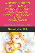 A Simple Guide to Hindu Maha Parigara Poojas! Also Includes Navarathri Pooja / Lagu Homam/Yagna!: Do It Yourself - Maha Remedy Poojas! a Simple Handbo - Paperback