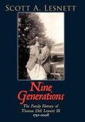 Nine Generations: The Family History of Thomas Dell Lesnett III 1752-2008 - Hardcover