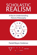 Scholastic Realism: A Key to Understanding Peirce's Philosophy - Paperback