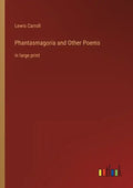 Phantasmagoria and Other Poems: in large print - Paperback