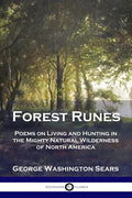 Forest Runes: Poems on Living and Hunting in the Mighty Natural Wilderness of North America - Paperback