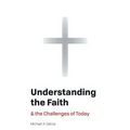 Understanding the Faith: And the Challenges of Today - Paperback
