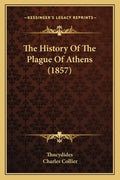 The History Of The Plague Of Athens (1857) - Paperback