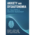 Anxiety and Dysautonomia: Do I Have Pots or Autonomic Dysfunction? - Paperback