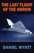 The Last Flight of the Arrow - Paperback