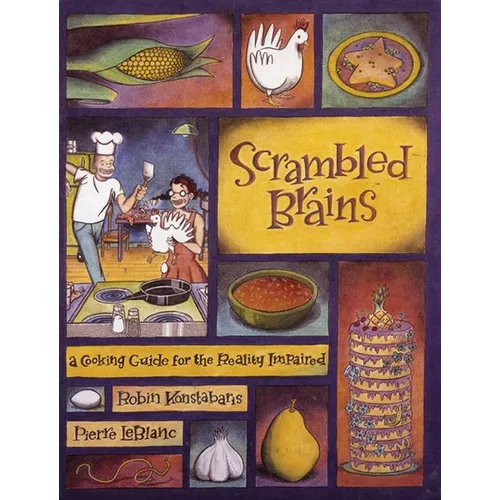 Scrambled Brains: A Cooking Guide for the Reality Impaired - Paperback