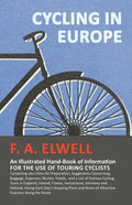 Cycling in Europe - An Illustrated Hand-Book of Information for the use of Touring Cyclists: Containing also Hints for Preparation, Suggestions Concer - Paperback