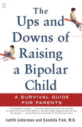 The Ups and Downs of Raising a Bipolar Child: A Survival Guide for Parents - Paperback