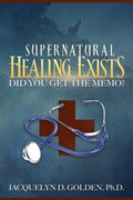 Supernatural Healing Exists: Did You Get the Memo? - Paperback