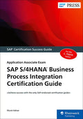 SAP S/4hana Business Process Integration Certification Guide: Application Associate Exam - Paperback