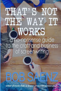 That's Not The Way It Works: a no-nonsense look at the craft and business of screenwriting - Paperback