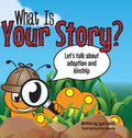 What Is Your Story?: Let's talk about adoption and kinship - Hardcover