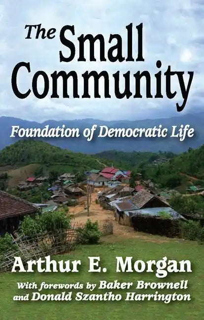 The Small Community: Foundation of Democratic Life - Paperback