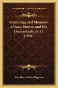 Genealogy and Memoirs of Isaac Stearns and His Descendants Part 1 (1901) - Paperback