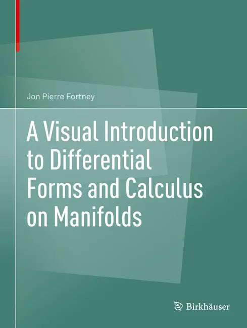 A Visual Introduction to Differential Forms and Calculus on Manifolds - Hardcover