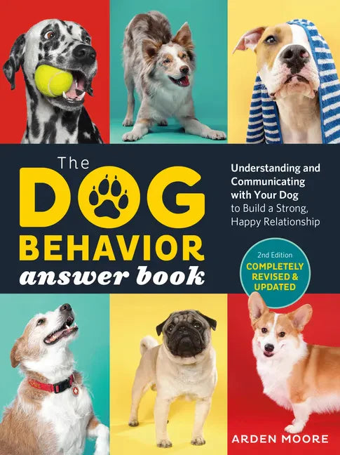 The Dog Behavior Answer Book, 2nd Edition: Understanding and Communicating with Your Dog and Building a Strong and Happy Relationship - Paperback